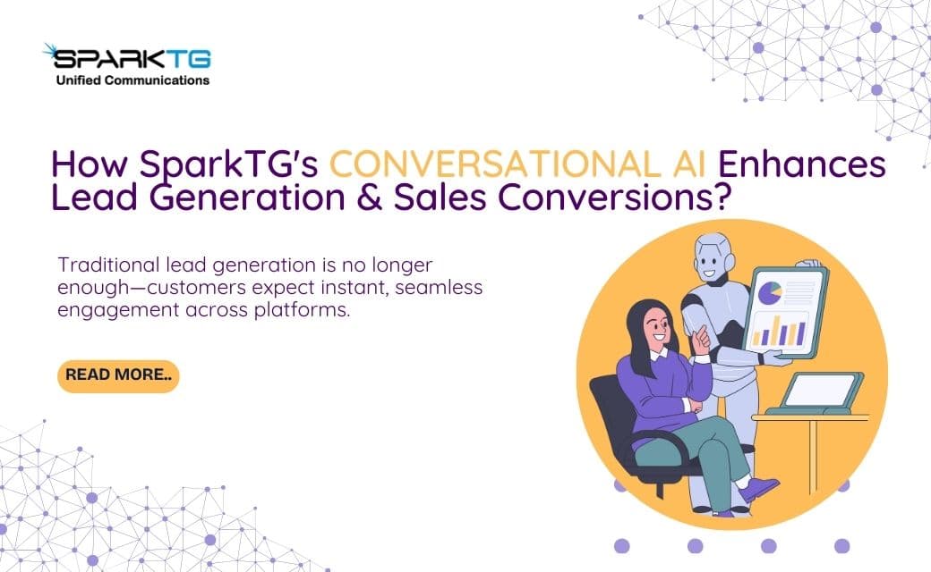 How SparkTG's Conversational AI Enhances Lead Generation & Sales Conversions in 2025?