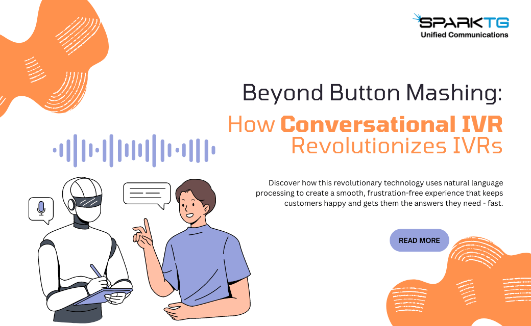 Beyond Button Mashing: How Conversational IVR Revolutionizes IVRs 